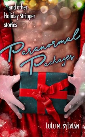 Paranormal Packages  by Lulu M. Sylvian