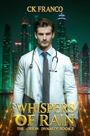 Whispers of Rain : The Enemies to Lovers Billionaire Romance by Ck Franco