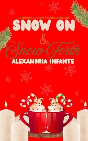 Snow On & Snow Forth by Alexandria Infante