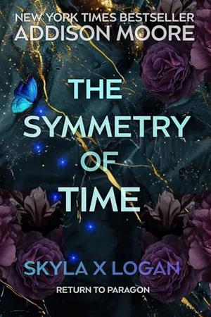 The Symmetry of Time: Skyla X Logan by Addison Moore