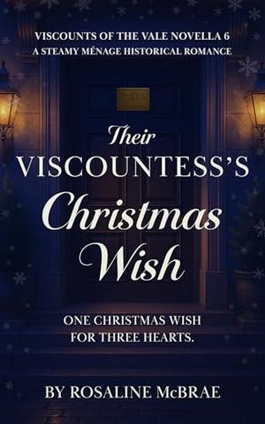 Their Viscountess's Christmas Wish: A Steamy Ménage Historical Romance (Viscounts of The Vale #6)