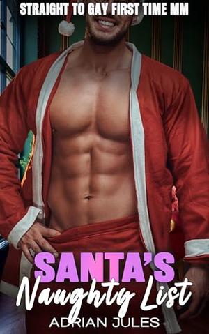 Santa's Naughty List: A Straight to Gay First Time MM by Adrian Jules