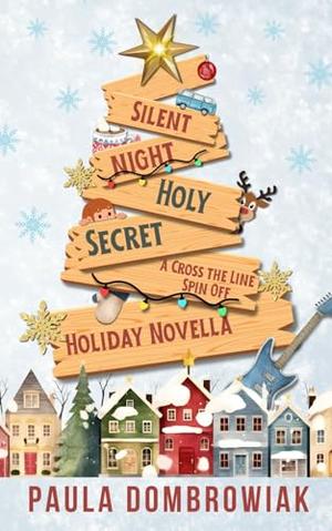 Silent Night, Holy Secret: A Steamy Second Chance, Secret Baby, Rockstar Romance by Paula Dombrowiak