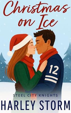 Christmas on Ice: A Forbidden Christmas Hockey Romance With the Team Owner's Daughter by Harley Storm