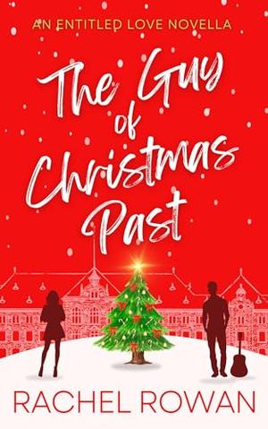 The Guy of Christmas Past by Rachel Rowan