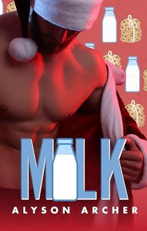 Milk by Alyson Archer
