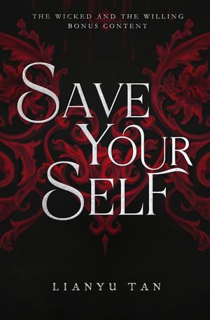 Save Yourself: The Wicked and the Willing Bonus Content by Lianyu Tan