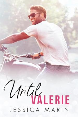 Until Valerie: A Small-Town, Insta-Love, Opposite Attract Romance by Jessica Marin