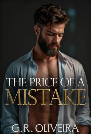 The Price Of a Mistake: A Billionaire Marriage of Convenience Romance by G.R. Oliveira