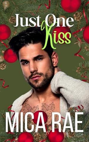 Just One Kiss: A Single Dad Age Gap Christmas Novella by Mica Rae