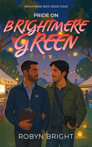 Pride on Brightmere Green: A Second Chance, Pride Festival MM Romance by Robyn Bright