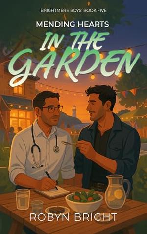 Mending Hearts in the Garden: A Workplace-Adjacent, Summer Heatwave MM Romance (Brightmere Boys: #6)