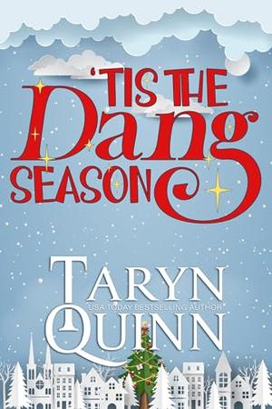'Tis the Dang Season: A Christmas Small Town Romance by Taryn Quinn