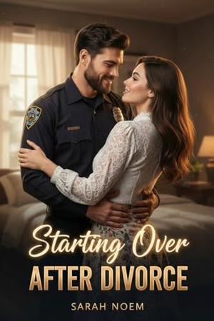 Starting Over After Divorce: Life after betrayal by Sarah Noem