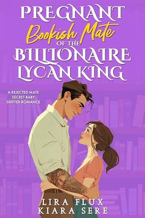 Pregnant Bookish Mate of the Billionaire Lycan King: A Rejected Mate Secret Baby Shifter Romance (Possessive Small Town Alpha Kings #7)