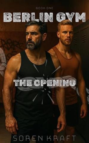 Berlin Gym: The Opening (BERLIN GYM SERIES #1)