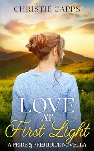 Love at First Light: A Pride & Prejudice Novella by Christie Capps