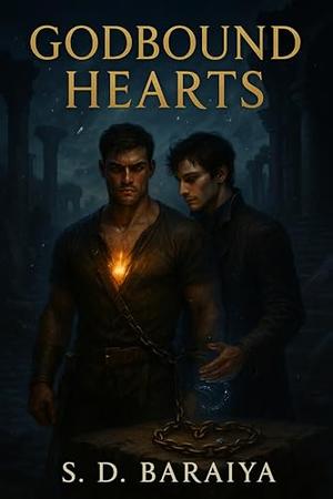 Godbound Hearts: A dark gay MM fantasy romance of cursed gods, godshards, enemies to lovers, and fated vows. by S D BARAIYA