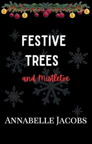 Festive Trees And Mistletoe by Annabelle Jacobs