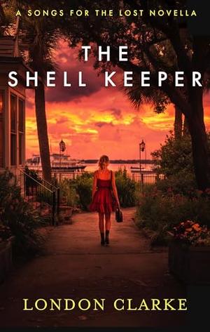 The Shell Keeper: A Songs for the Lost Novella by London Clarke