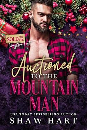 Auctioned To The Mountain Man by Shaw Hart