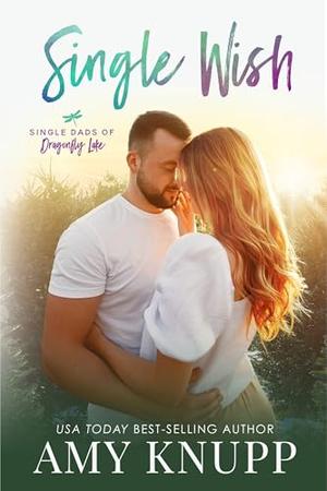 Single Wish: An Enemies to Lovers Second Chance Romance (Single Dads of Dragonfly Lake #5)