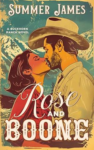 Rose and Boone: A Second Chance Billionaire Cowboy Christmas Romance by Summer James