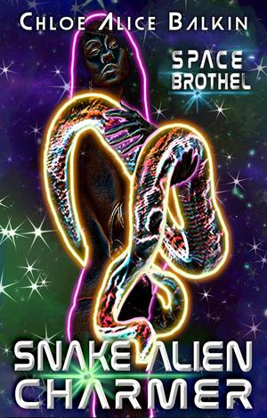 Snake Alien Charmer: an "ovipositive" erotic sci-fi romance by Chloe Alice Balkin