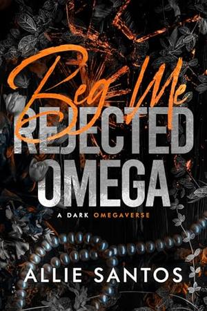 Beg Me by Allie Santos