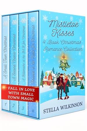 Mistletoe Kisses: 4 Book Christmas Romance Collection by Stella Wilkinson