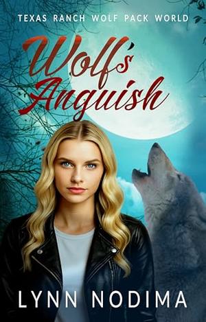 Wolf's Anguish: Texas Ranch Wolf Pack Story by Lynn Nodima