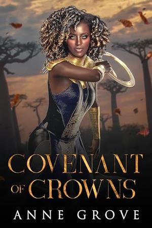 Covenant of Crowns: A Standalone Why Choose Primal Romantasy by Anne Grove