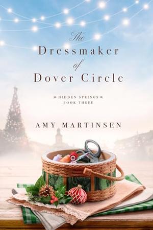 The Dressmaker of Dover Circle: A Sweet Small-Town Romantic Comedy by Amy Martinsen