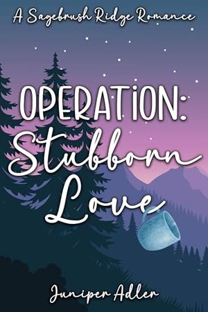 Operation: Stubborn Love: A Short and Sweet Western RomCom (Sagebrush Ridge #1)