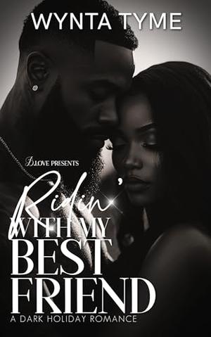 Ridin' with My Best Friend: A Dark Holiday Romance by Wynta Tyme