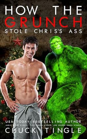 How The Grunch Stole Chris’s Ass by Chuck Tingle