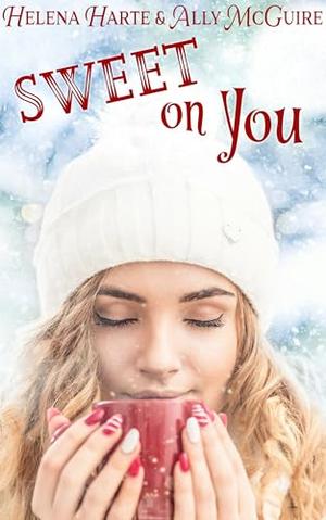 Sweet on You by Helena Harte, Ally McGuire