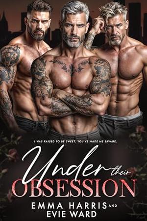 Under Their Obsession: A Dark Age-Gap Why-Choose Sexting RomanceーOriginal Version by Emma Harris, Evie Ward