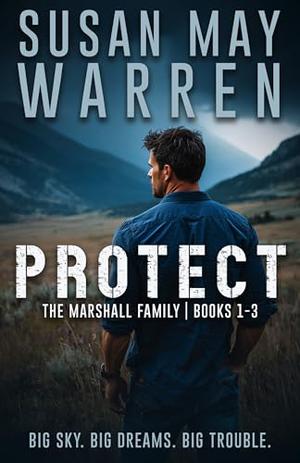 Protect: The Montana Marshalls | Books 1-3 by Susan May Warren