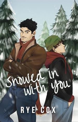 Snowed in With You by Rye Cox