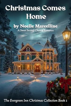 Christmas Comes Home: A Sweet Second Chance Romance : (The Evergreen Inn Christmas Collection #4)