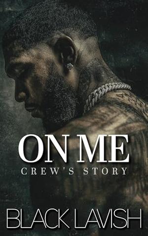 On Me: Crew's Story by Black Lavish