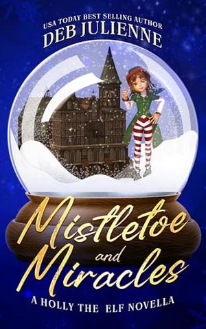 Mistletoe and Miracles by Deb Julienne