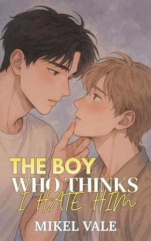 The Boy Who Thinks I Hate Him: A chaotic enemies-to-lovers MM college romance novella full of tension, teasing, and queer longing (Hate Me, Want Me #2)