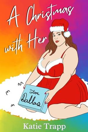 A Christmas with Her: A Cozy Sapphic Christmas Novella by Katie Trapp