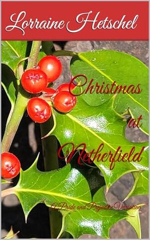 Christmas at Netherfield: A Pride and Prejudice Variation by Lorraine Hetschel