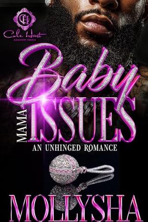 Baby Mama Issues: An Unhinged Romance by Mollysha