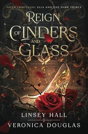 Reign of Cinders and Glass by Linsey Hall, Veronica Douglas