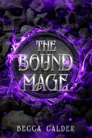 The Bound Mage: A Dark Fae Romantasy Novel (The Eldergreen #2)