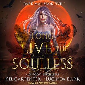 Long Live the Soulless (Dark Maji #5)